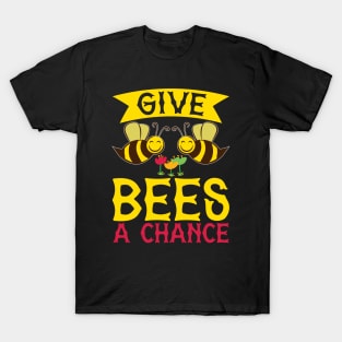 Give Bees A Chance T-Shirt